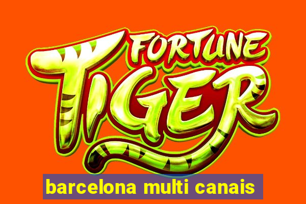 barcelona multi canais